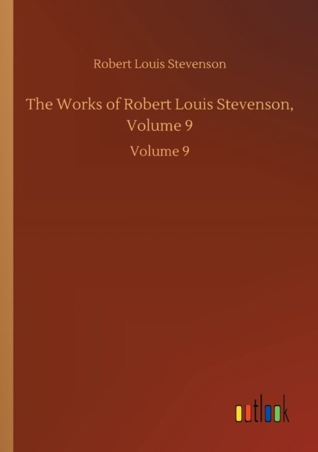 Cover for Robert Louis Stevenson · The Works of Robert Louis Stevenson, Volume 9: Volume 9 (Paperback Bog) (2020)