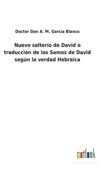 Cover for Doctor Don a M Garca Blanco · Nuevo saltero de David o traduccin de los Samos de David segn la verdad Hebraica (Inbunden Bok) (2022)