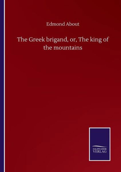 Cover for Edmond About · The Greek brigand, or, The king of the mountains (Pocketbok) (2020)