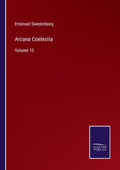 Arcana Coelestia - Emanuel Swedenborg - Books - Salzwasser-Verlag - 9783752581782 - March 10, 2022