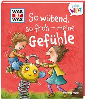 WAS IST WAS Meine Welt Band 1, So wütend, so froh - meine Gefühle - Andrea Weller-Essers - Książki - Tessloff Verlag Ragnar Tessloff GmbH & C - 9783788643782 - 9 lutego 2022