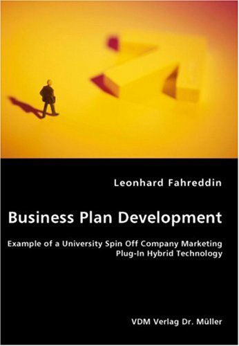 Cover for Leonhard Fahreddin · Business Plan Development- Example of a University Spin off Company Marketing Plug-in Hybrid Technology (Paperback Book) (2007)