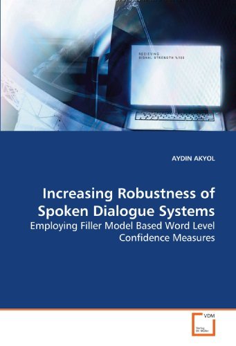 Cover for Aydin Akyol · Increasing Robustness of Spoken Dialogue Systems: Employing Filler Model Based Word Level Confidence Measures (Paperback Bog) (2009)