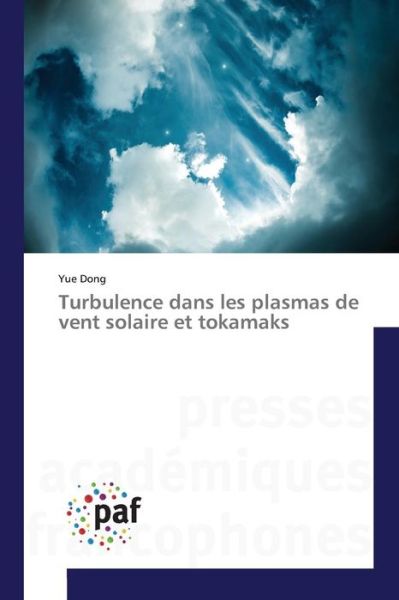 Cover for Dong Yue · Turbulence Dans Les Plasmas De Vent Solaire et Tokamaks (Pocketbok) (2018)