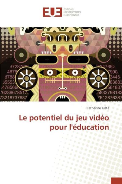 Cover for Frete Catherine · Le Potentiel Du Jeu Video Pour L'education (Paperback Book) (2018)