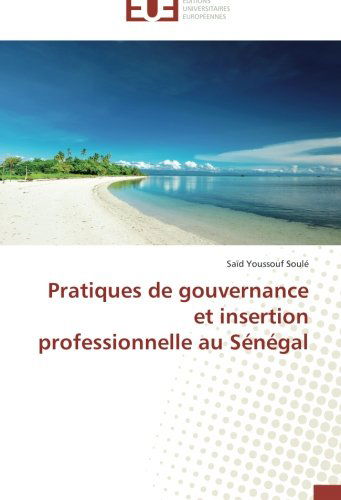 Cover for Saïd Youssouf Soulé · Pratiques De Gouvernance et Insertion Professionnelle Au Sénégal (Paperback Book) [French edition] (2018)