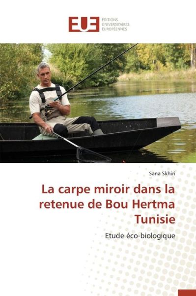 Cover for Skhiri Sana · La Carpe Miroir Dans La Retenue De Bou Hertma Tunisie (Paperback Book) (2018)