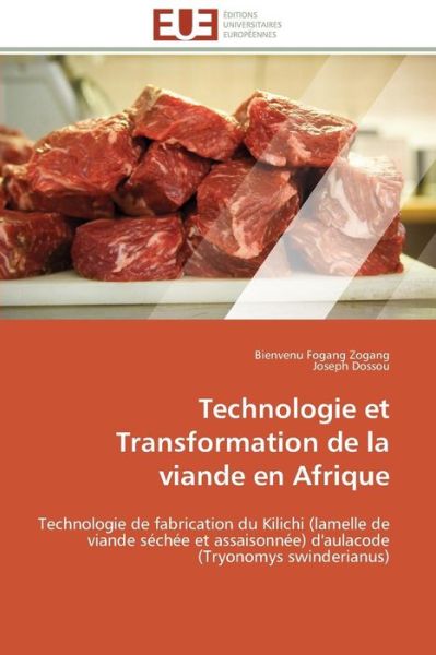 Cover for Joseph Dossou · Technologie et Transformation De La Viande en Afrique: Technologie De Fabrication Du Kilichi (Lamelle De Viande Séchée et Assaisonnée) D'aulacode (Tryonomys Swinderianus) (French Edition) (Paperback Bog) [French edition] (2018)