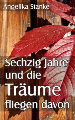 Cover for Stanke · Sechzig Jahre und die Träume fli (Book)