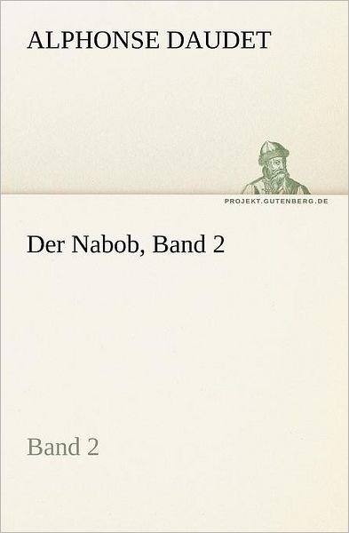 Cover for Alphonse Daudet · Der Nabob, Band 2 (Tredition Classics) (German Edition) (Pocketbok) [German edition] (2011)