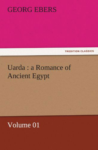 Cover for Georg Ebers · Uarda : a Romance of Ancient Egypt  -  Volume 01 (Tredition Classics) (Paperback Book) (2011)