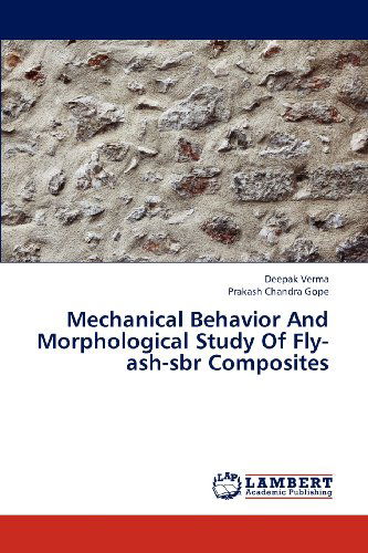 Cover for Prakash Chandra Gope · Mechanical Behavior and Morphological Study of Fly-ash-sbr Composites (Paperback Book) (2012)