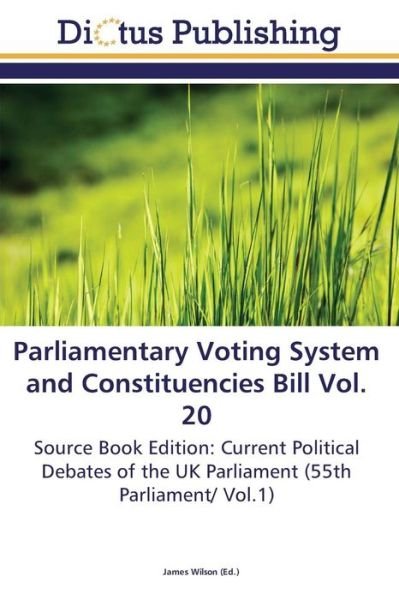 Cover for James Wilson · Parliamentary Voting System and Constituencies Bill Vol. 20 (Paperback Book) (2012)