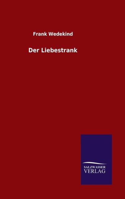 Cover for Frank Wedekind · Der Liebestrank (Hardcover Book) [German edition] (2014)