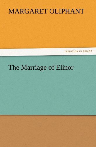 Cover for Mrs. (Margaret) Oliphant · The Marriage of Elinor (Tredition Classics) (Paperback Book) (2012)