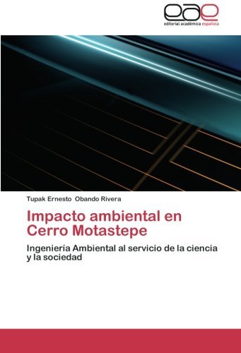 Cover for Tupak Ernesto Obando Rivera · Impacto Ambiental en Cerro Motastepe: Ingeniería Ambiental Al Servicio De La Ciencia Y La Sociedad (Paperback Book) [Spanish edition] (2012)