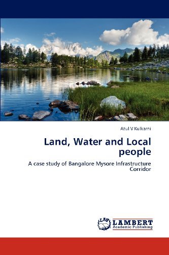 Cover for Atul V Kulkarni · Land, Water and Local People: a Case Study of Bangalore Mysore Infrastructure Corridor (Pocketbok) (2012)