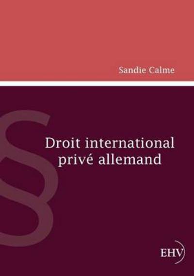 Droit International Prive Allemand - Sandie Calme - Books - CT Salzwasser Verlag GmbH & Company KG - 9783867418782 - July 1, 2013