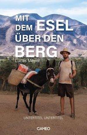 Lucas Meyer · Mit dem Esel über den Berg (Paperback Book) (2020)