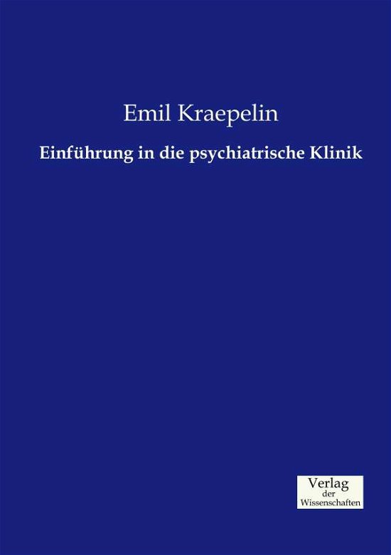 Cover for Emil Kraepelin · Einfuhrung in die psychiatrische Klinik (Pocketbok) (2019)