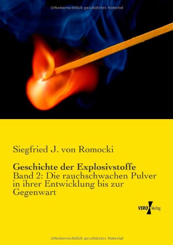 Cover for Siegfried J Von Romocki · Geschichte der Explosivstoffe: Band 2: Die rauchschwachen Pulver in ihrer Entwicklung bis zur Gegenwart (Paperback Book) [German edition] (2019)