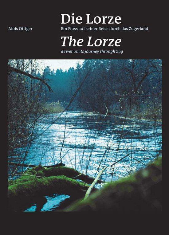 Cover for Ottiger · Die Lorze - Ein Fluss auf seine (Book)