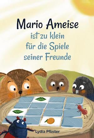 Cover for Lydia Pflister · Mario Ameise ist zu klein für die Spiele seiner Freunde (Book) (2024)