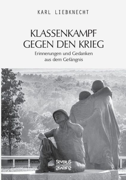 Klassenkampf gegen den Krieg - Liebknecht - Bøker -  - 9783963451782 - 27. mai 2021