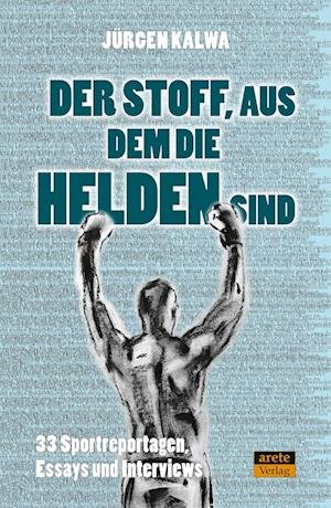 Cover for Jürgen Kalwa · Der Stoff, aus dem die Helden sind (Paperback Book) (2022)