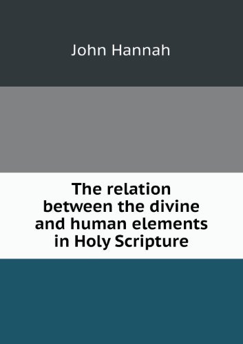 Cover for John Hannah · The Relation Between the Divine and Human Elements in Holy Scripture (Taschenbuch) (2013)