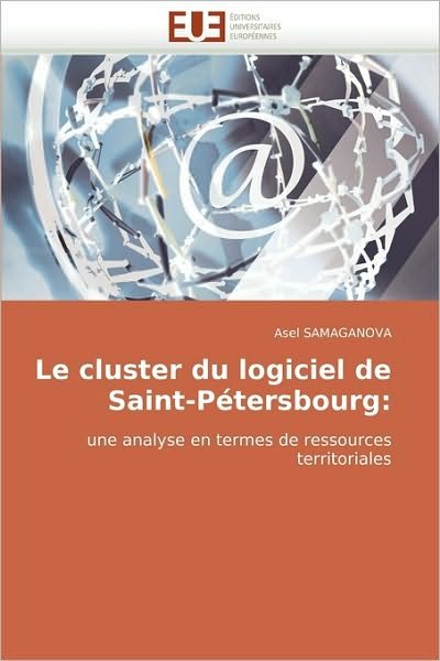 Cover for Asel Samaganova · Le Cluster Du Logiciel De Saint-pétersbourg:: Une Analyse en Termes De Ressources Territoriales (Pocketbok) [French edition] (2010)
