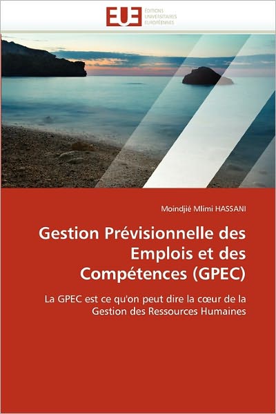 Cover for Moindjié Mlimi Hassani · Gestion Prévisionnelle Des Emplois et Des Compétences (Gpec): La Gpec Est Ce Qu'on Peut Dire La Coeur De La Gestion Des Ressources Humaines (Paperback Book) [German edition] (2018)