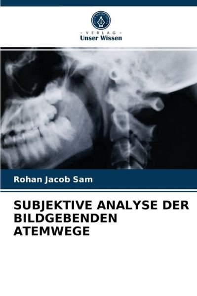 Cover for Rohan Jacob Sam · Subjektive Analyse Der Bildgebenden Atemwege (Paperback Book) (2021)