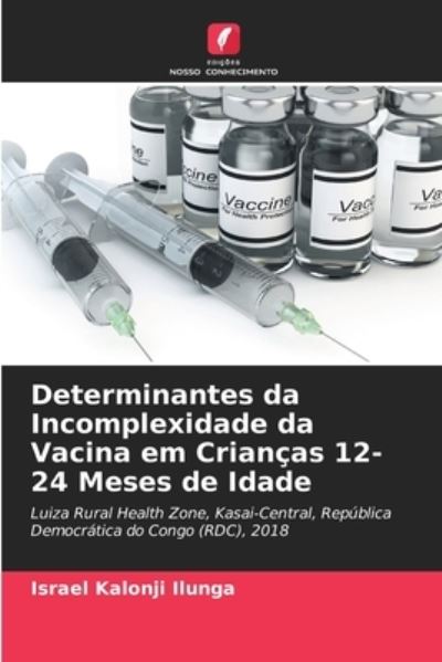 Cover for Israel Kalonji Ilunga · Determinantes da Incomplexidade da Vacina em Criancas 12-24 Meses de Idade (Paperback Book) (2021)
