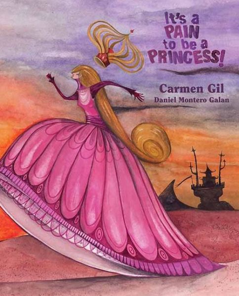 It's a Pain to Be a Princess! - Carmen Gil - Books - Cuento de Luz SL - 9788415241782 - August 16, 2012