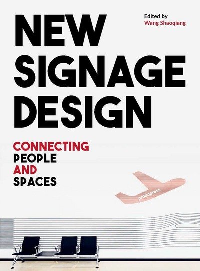 New Signage Design: Connecting People & Spaces - Wang Shaoqiang - Bøger - Promopress - 9788416851782 - 20. november 2018