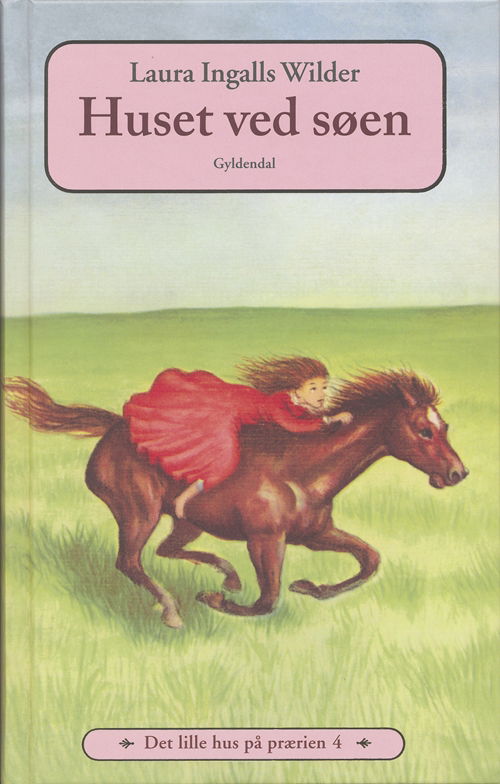 Cover for Laura Ingalls Wilder · Det lille hus på prærien: Det lille hus på prærien 4 - Huset ved søen (Bound Book) [4. Painos] [Indbundet] (2006)