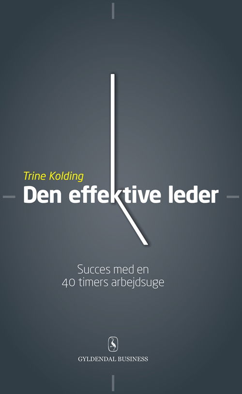 Cover for Trine Kolding · Den effektive leder (Sewn Spine Book) [1st edition] (2011)