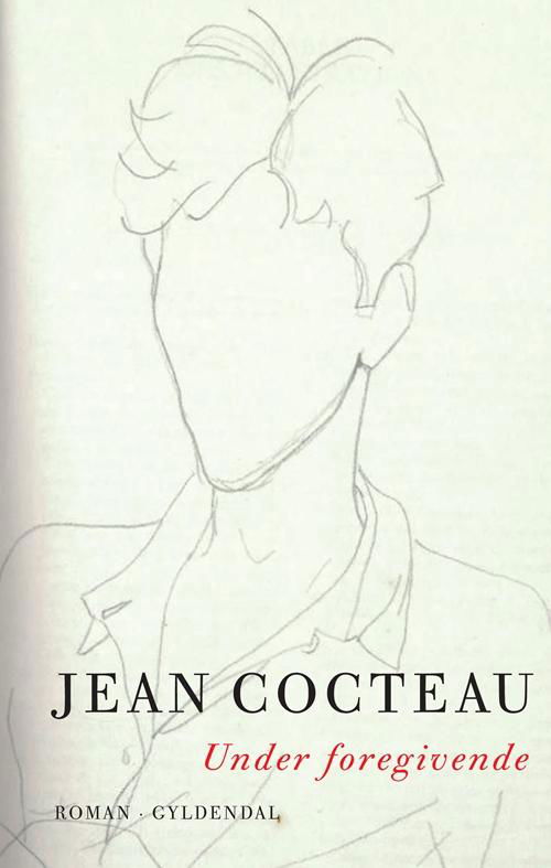 Under foregivende - Jean Cocteau - Bøger - Gyldendal - 9788702143782 - 11. oktober 2013