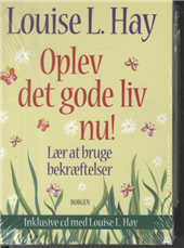 Cover for Louise L. Hay · Oplev det gode liv nu! (Indbundet Bog) [1. udgave] (2011)