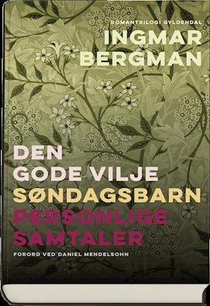 Cover for Ingmar Bergman · Den gode vilje, Søndagsbarn, Personlige samtaler (Bound Book) [1º edição] (2019)