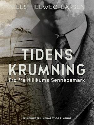 Cover for Niels Helweg-Larsen · Tidens krumning. Frø fra Nillikums Sennepsmark (Taschenbuch) [1. Ausgabe] (2021)