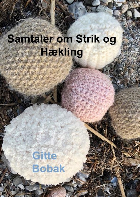 Cover for Gitte Bobak · Samtaler om Strik og Hækling (Paperback Book) (2019)