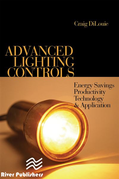 Cover for Craig DiLouie · Advanced Lighting Controls: Energy Savings, Productivity, Technology and Applications (Innbunden bok) (2021)