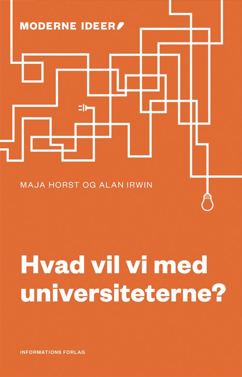 Cover for Maja Horst og Alan Irwin · Moderne Ideer: Hvad vil vi med universiteterne? (Sewn Spine Book) [1th edição] (2018)
