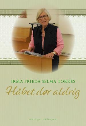 Cover for Irma Frieda Selma Torres · Håbet dør aldrig (Hæftet bog) [1. udgave] (2022)
