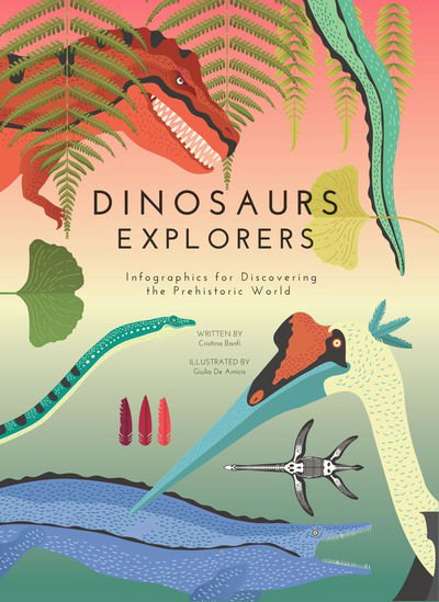Dinosaur Explorers: Infographics for Discovering the Prehistoric World - Infographics Series - Cristina Banfi - Books - White Star - 9788854415782 - September 8, 2023