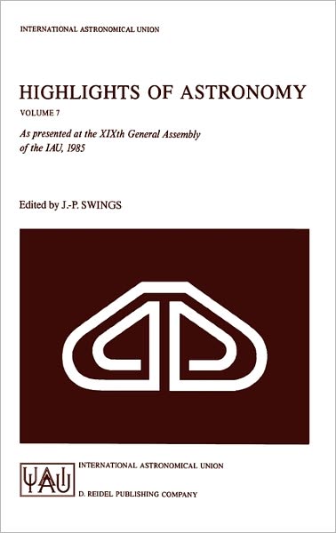 Highlights of Astronomy: As Presented at the Xixth General Assembly of the Iau, 1985 - International Astronomical Union Highlights (Closed) - Jean-pierre Swings - Książki - Springer - 9789027722782 - 30 czerwca 1986