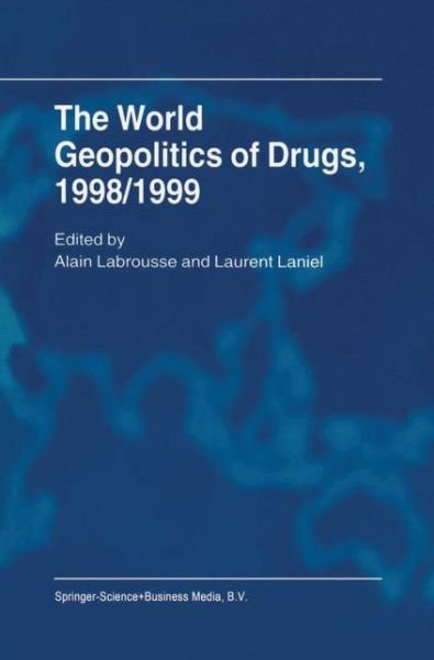 Alain Labrousse · The World Geopolitics of Drugs, 1998/1999 (Taschenbuch) [Softcover reprint of the original 1st ed. 2001 edition] (2010)