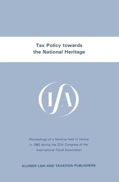 Cover for International Fiscal Association (IFA) · Tax Policy towards the National Heritage - IFA Congress Series Set (Taschenbuch) (1984)